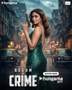 Hungama OTT Bets Big on a Bold Female-Led Crime Thriller with Begum Of Crime