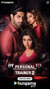 Hungama OTT Returns with ‘Personal Trainer 2’ – A Riveting Tale of Ambition, Desire and Dangerous Secrets